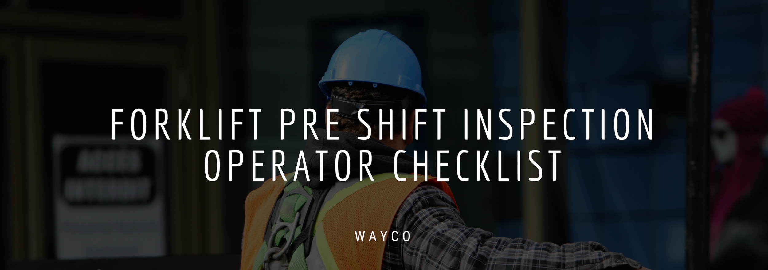 How to Go Through a Forklift Pre Shift Checklist — WAYCO Sample Daily
