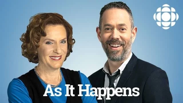 CBC Radio One "As It Happens"