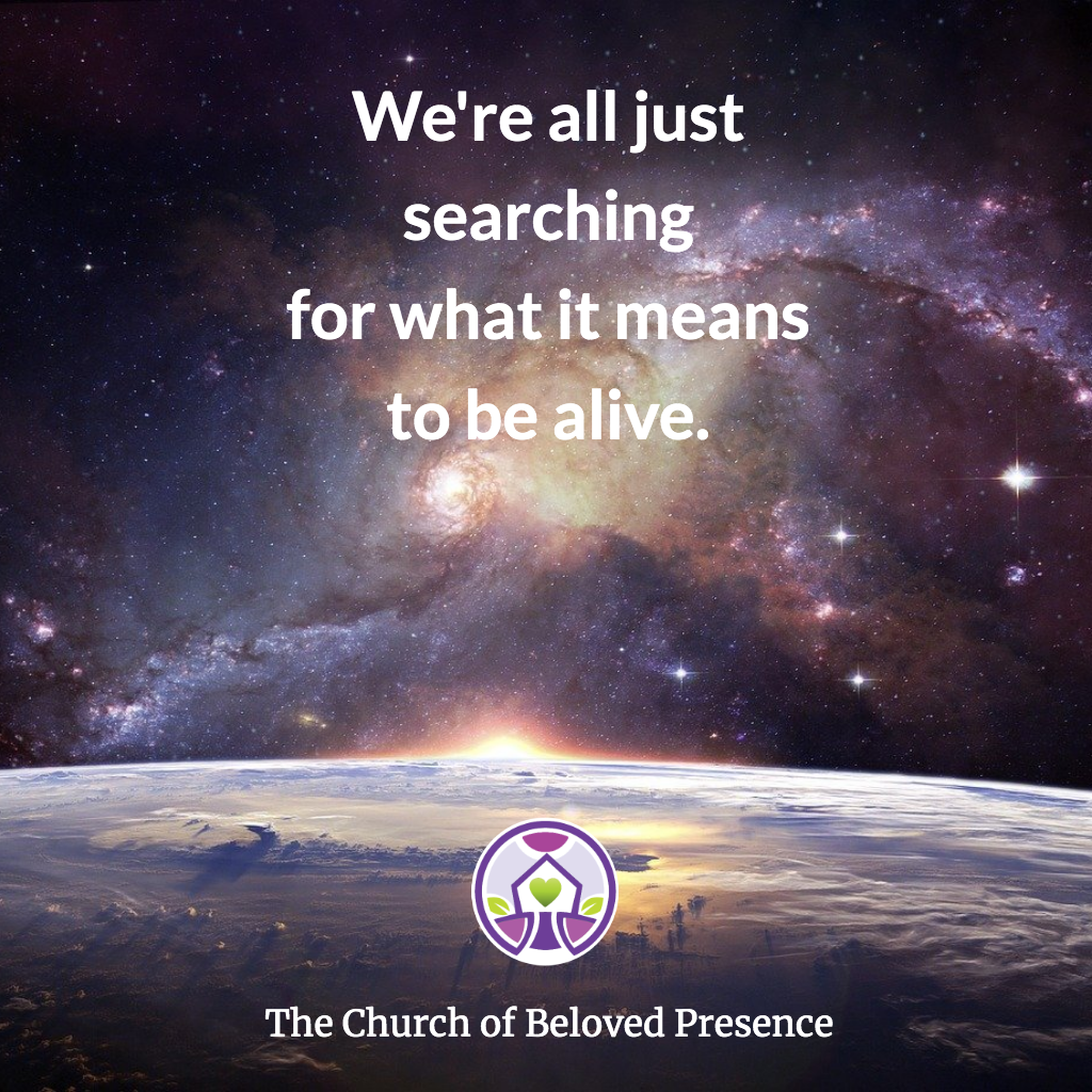 We're all Just Searching for What it Means to be Alive