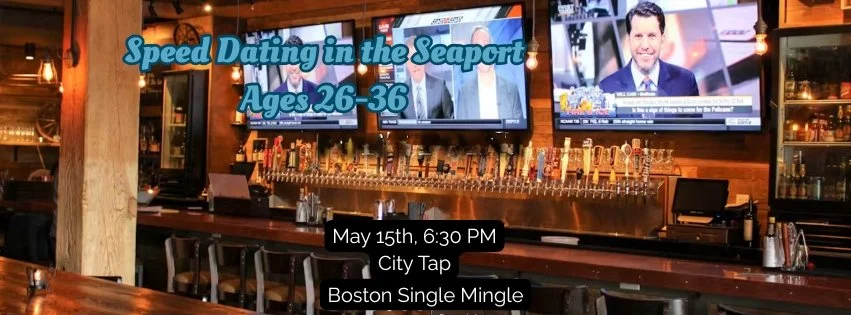 May 15th: Speed Dating in the Seaport! Ages 26-36