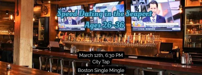Thursday, March 12th: Speed Dating in the Seaport! Ages 26-36