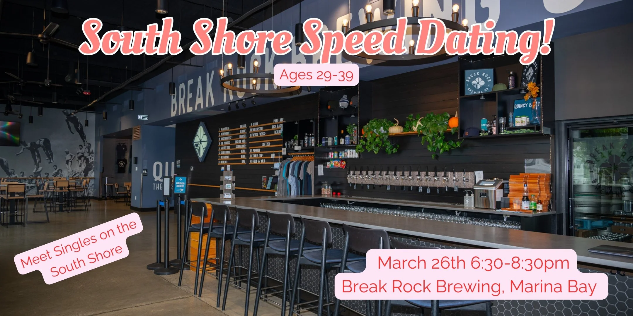 Thursday, March 26th: Speed Dating at Break Rock Brewing! Ages 29-39 (Quincy/Marina Bay)