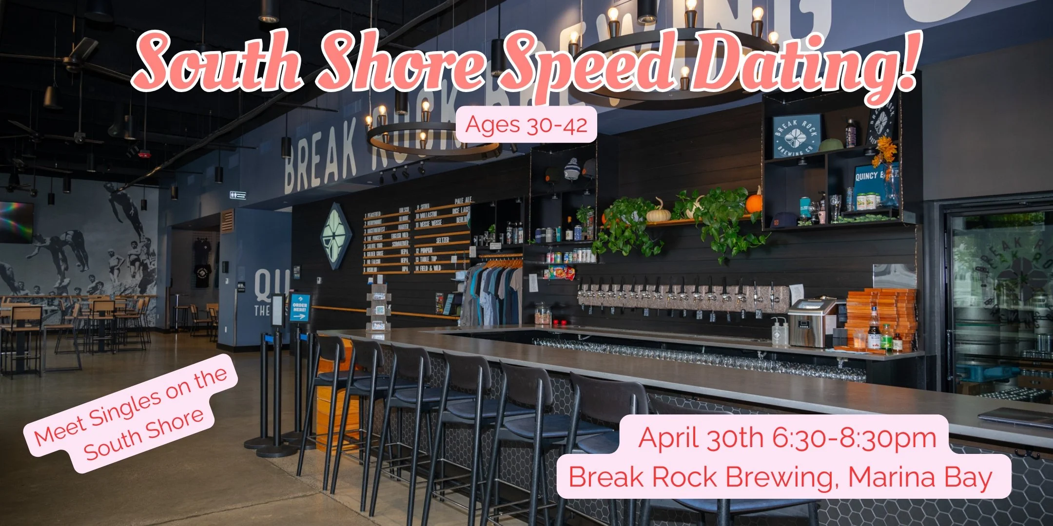 Thursday, April 30th: Speed Dating at Break Rock Brewing! Ages 30-42 (Quincy/Marina Bay) 