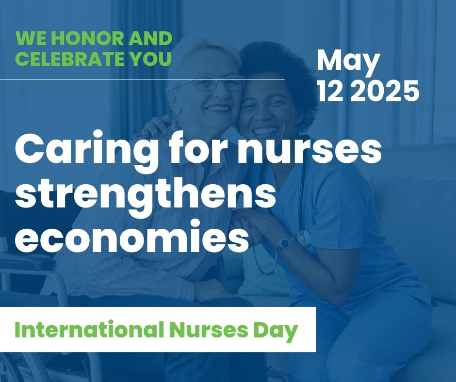 International Nurses Day 2025: Caring for Nurses Strengthens Economies