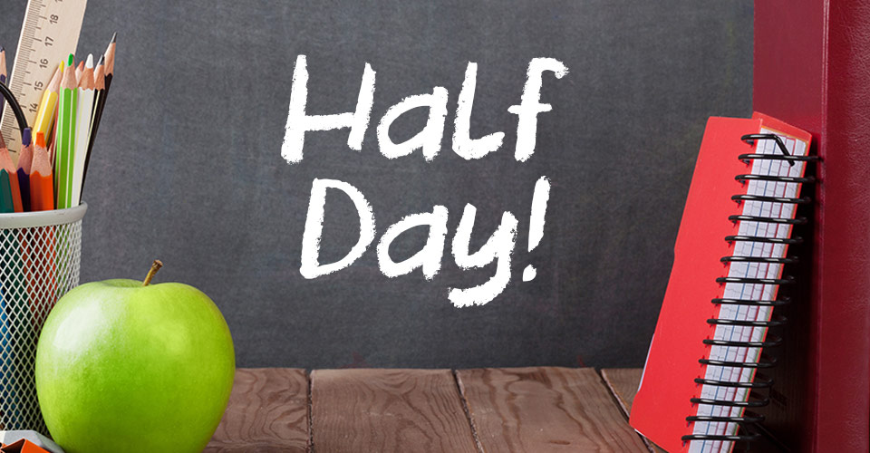 Half Day Friday March 17