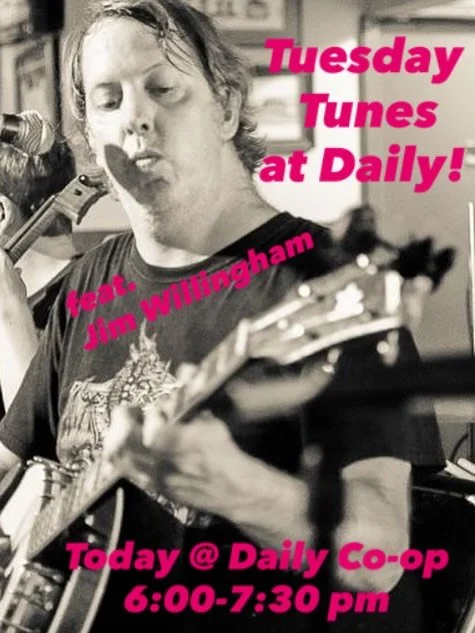 Tueaday Tunes at Daily! Today 6:00-7:30 featuring Jim Willingham&hellip; Make shopping fun again :-)