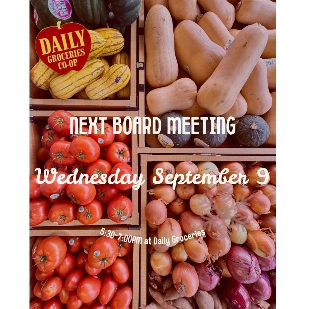 Join us for our next board meeting on Wednesday, September 9 at Daily. The meeting will take place from 5:30 pm to 7:00 pm. All member-owners are encouraged to attend.