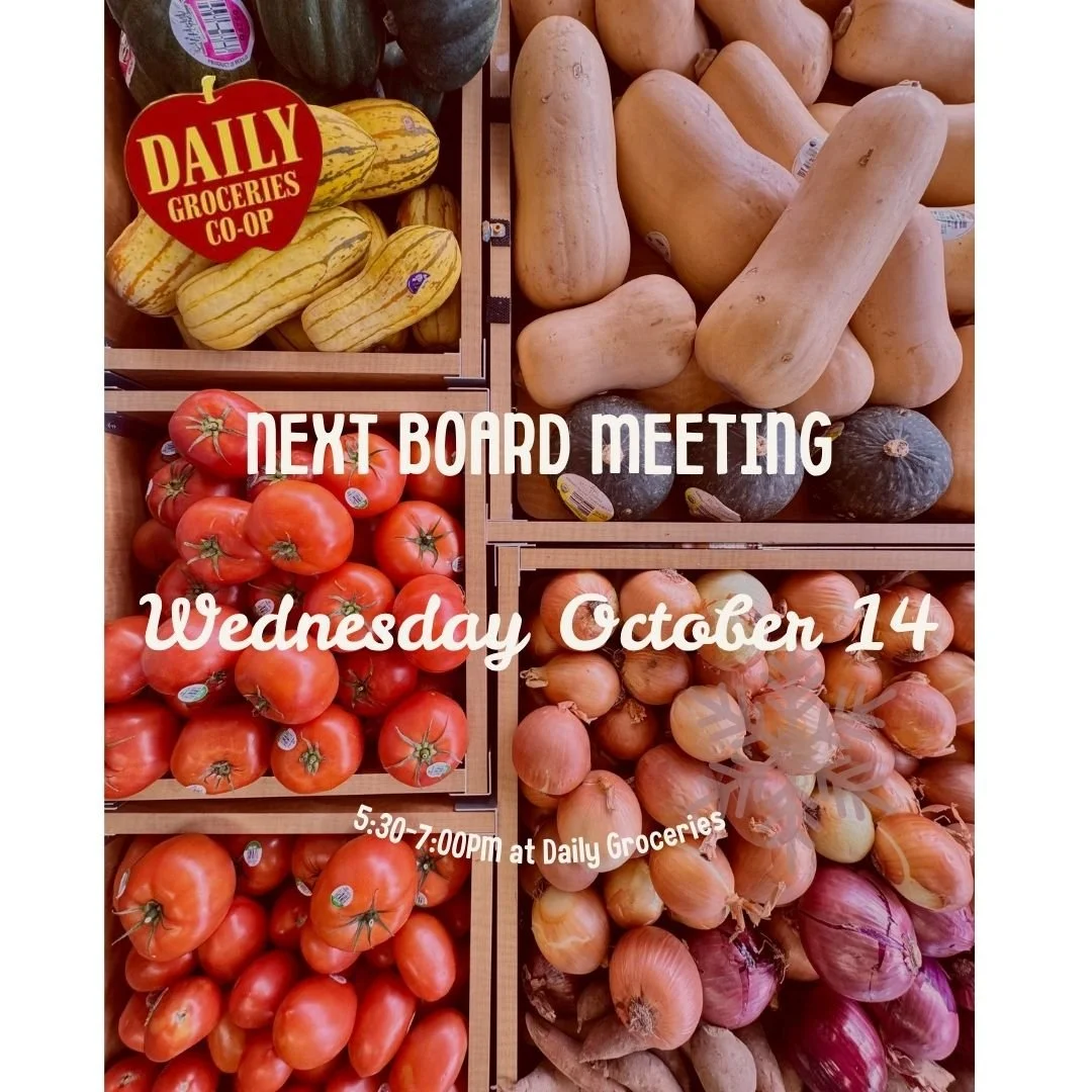 Join us for our next board meeting on Wednesday, October 14 from 5:30 to 7:00 pm at Daily. All member-owners are welcome!