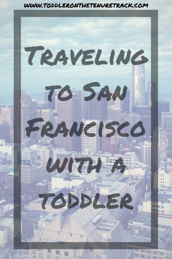 traveling to san francisco with a toddler