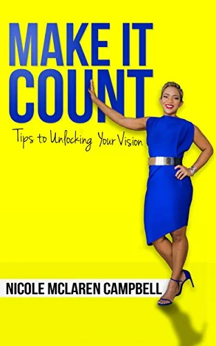 Book Review: Make it Count: Tips on Unlocking Your Vision by Nicole McLaren Campbell