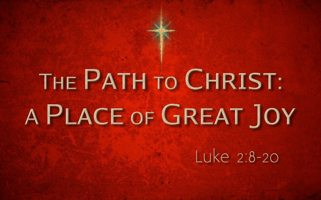 The Path to Christ: A Place of Great Joy - Luke 2:8-20