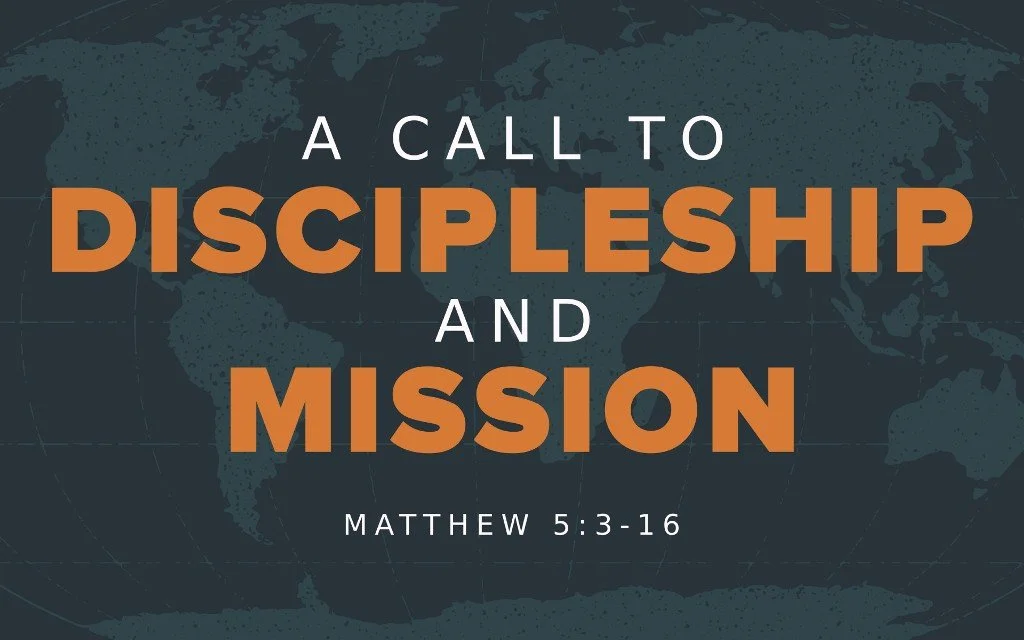 A Call to Discipleship and Mission - Matt. 5:3-16