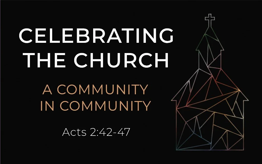 Celebrating the Church: A Community in Community - Acts 2:42-47