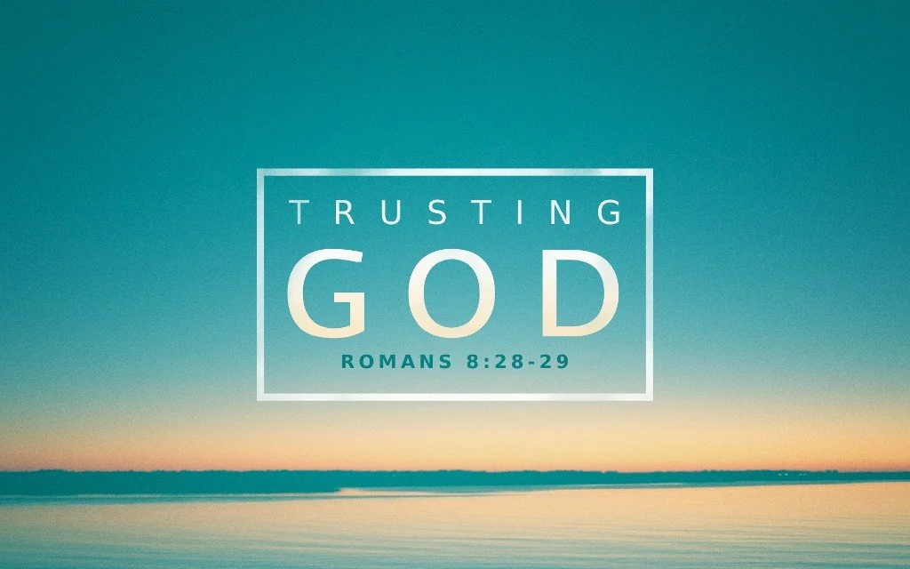 Trusting God - Romans 8:28-29