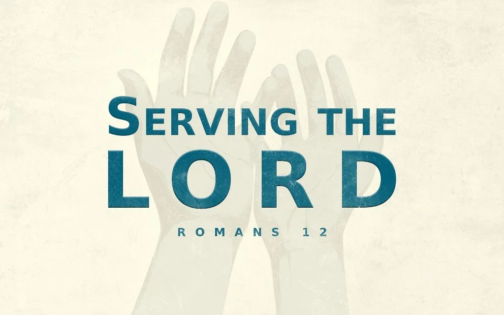 Serving the Lord - Romans 12
