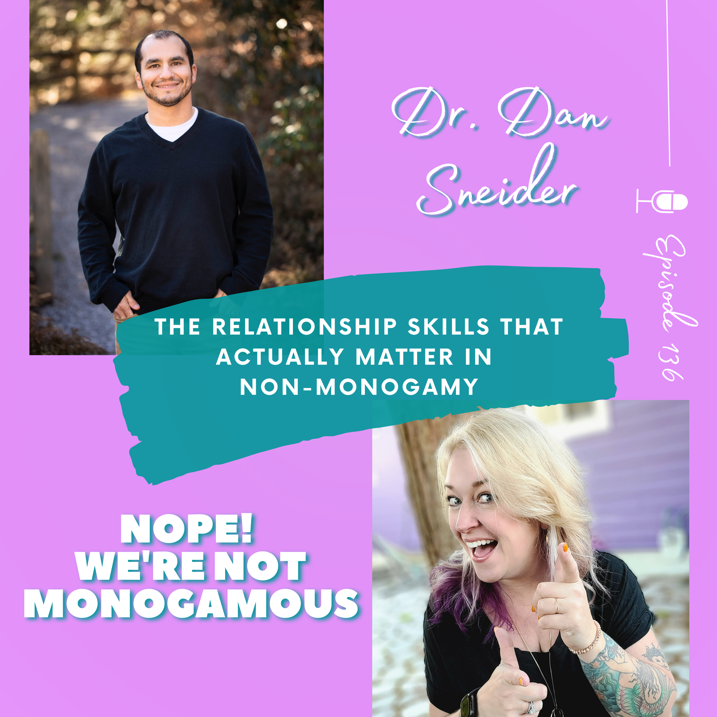 The Relationship Skills That Actually Matter in Non-Monogamy with Dr. Dan Sneider