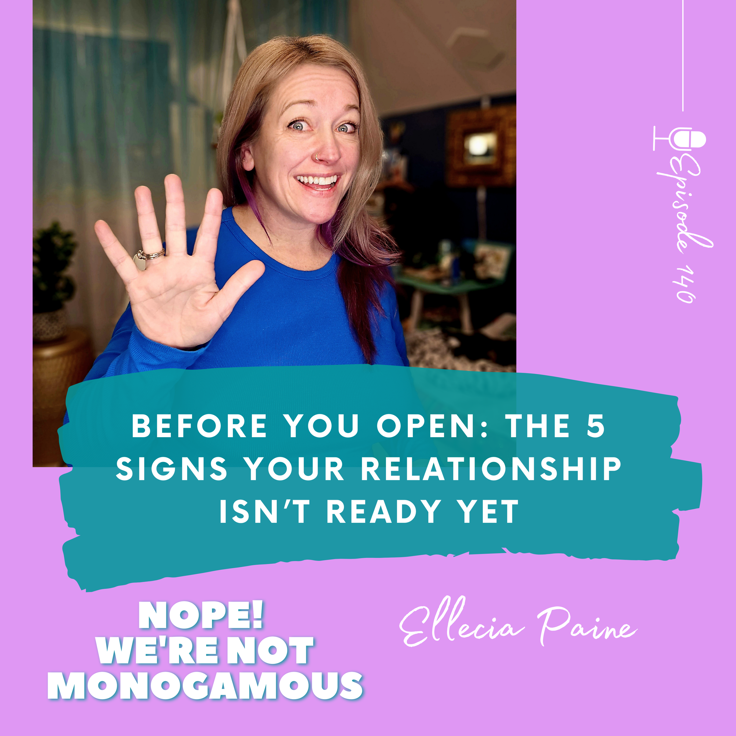 Before You Open: The 5 Signs Your Relationship Isn’t Ready Yet, EP. 140