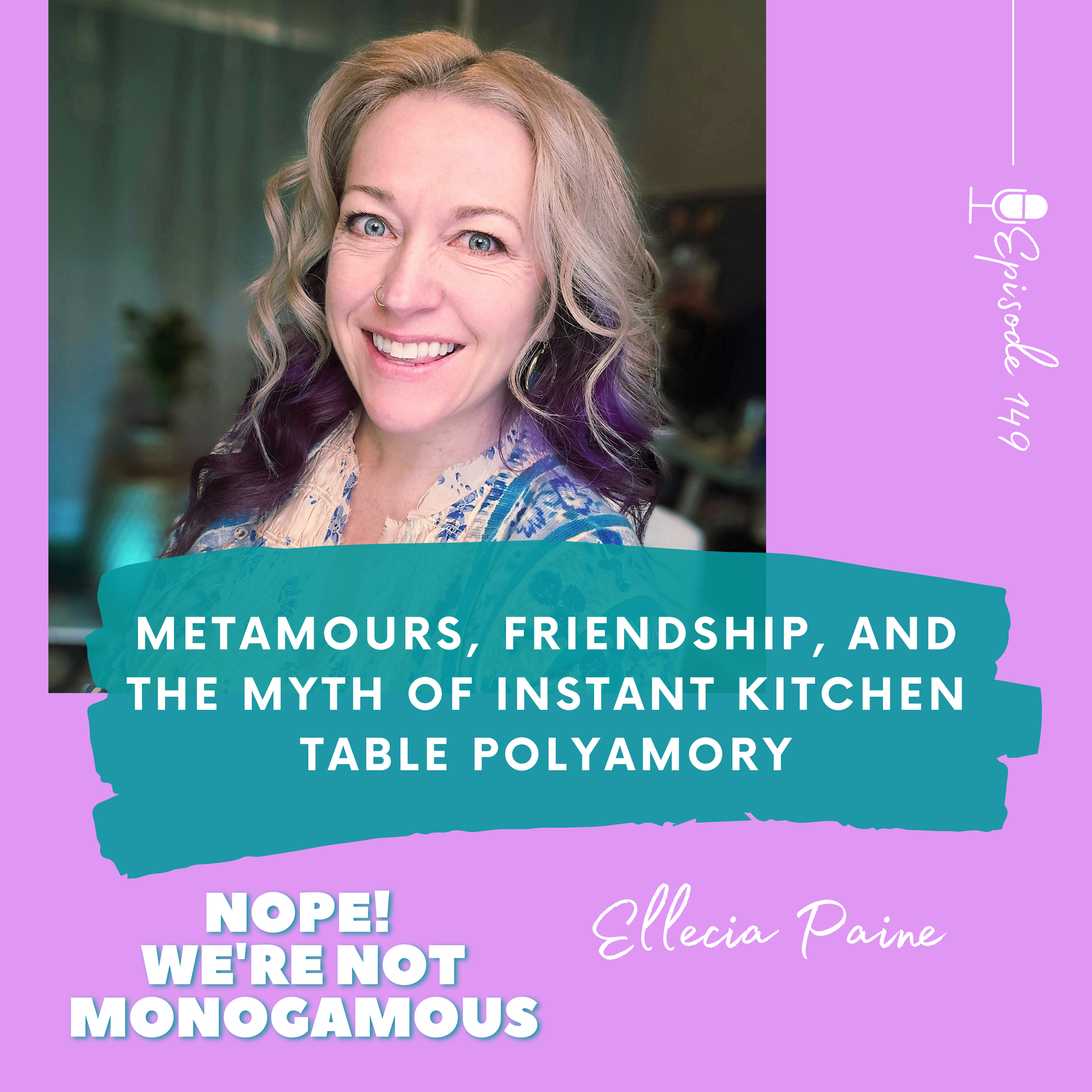 Metamours, Friendship, and the Myth of Instant Kitchen Table Polyamory, EP. 149