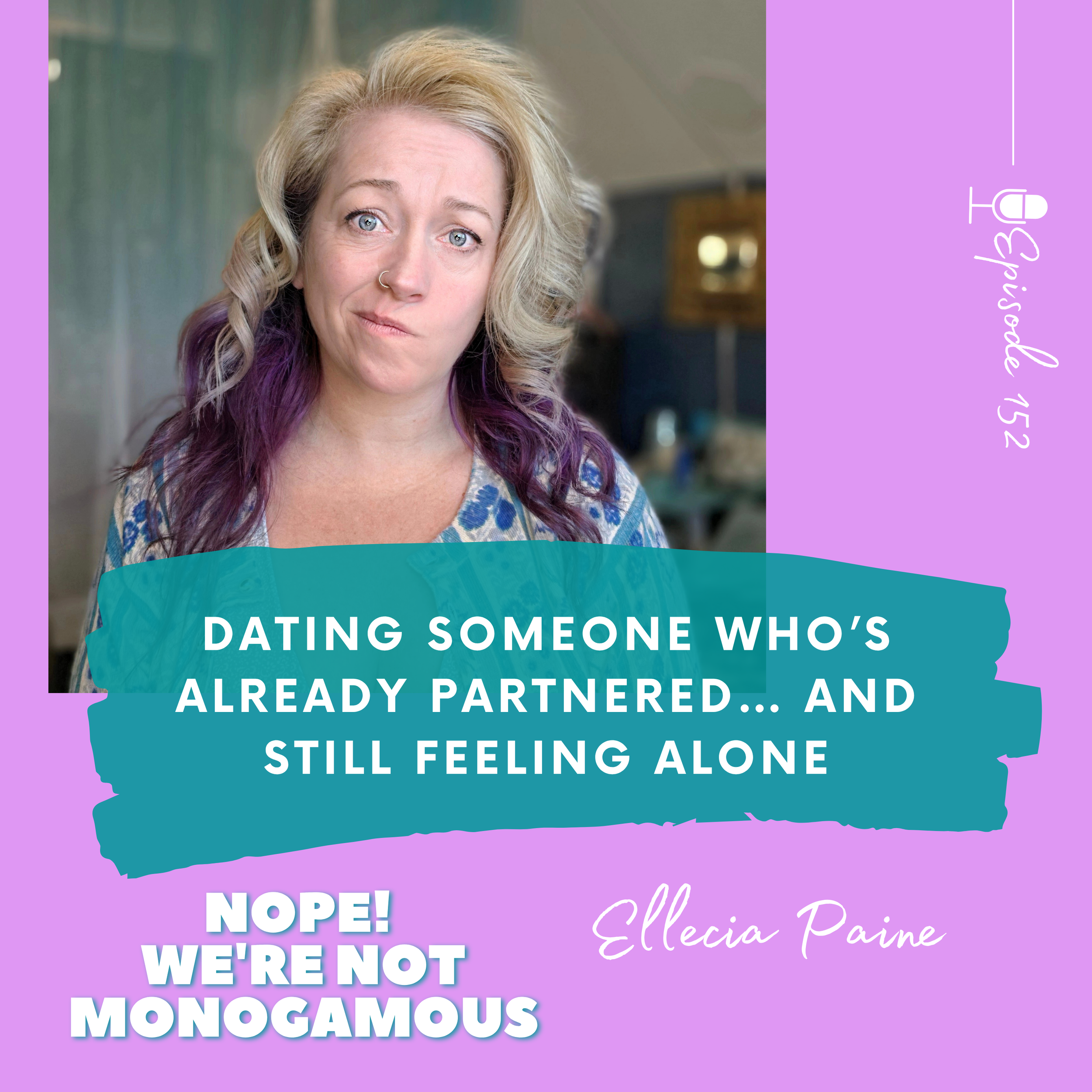 Dating Someone Who’s Already Partnered… and Still Feeling Alone, EP. 152
