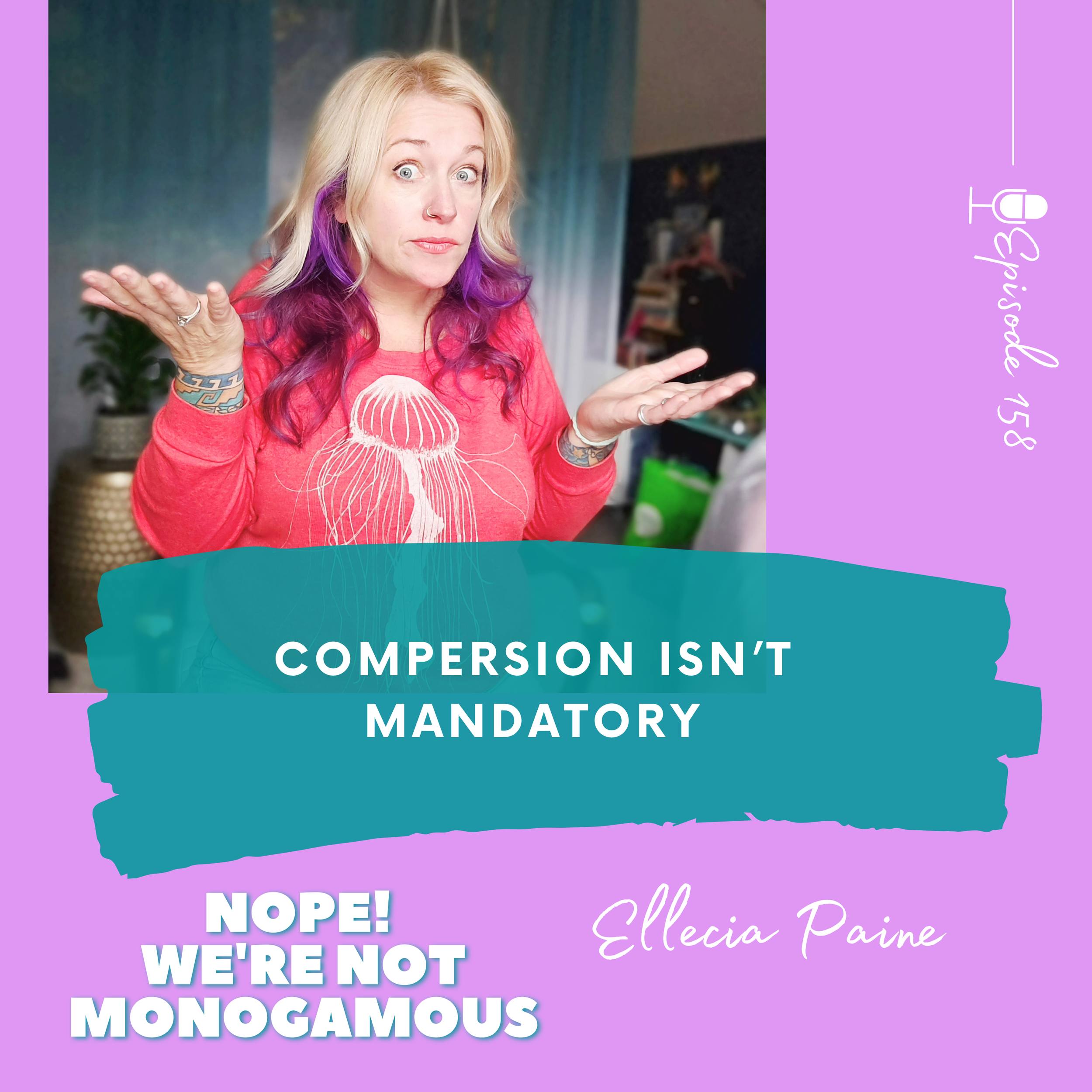 Compersion Isn’t Mandatory, EP. 158