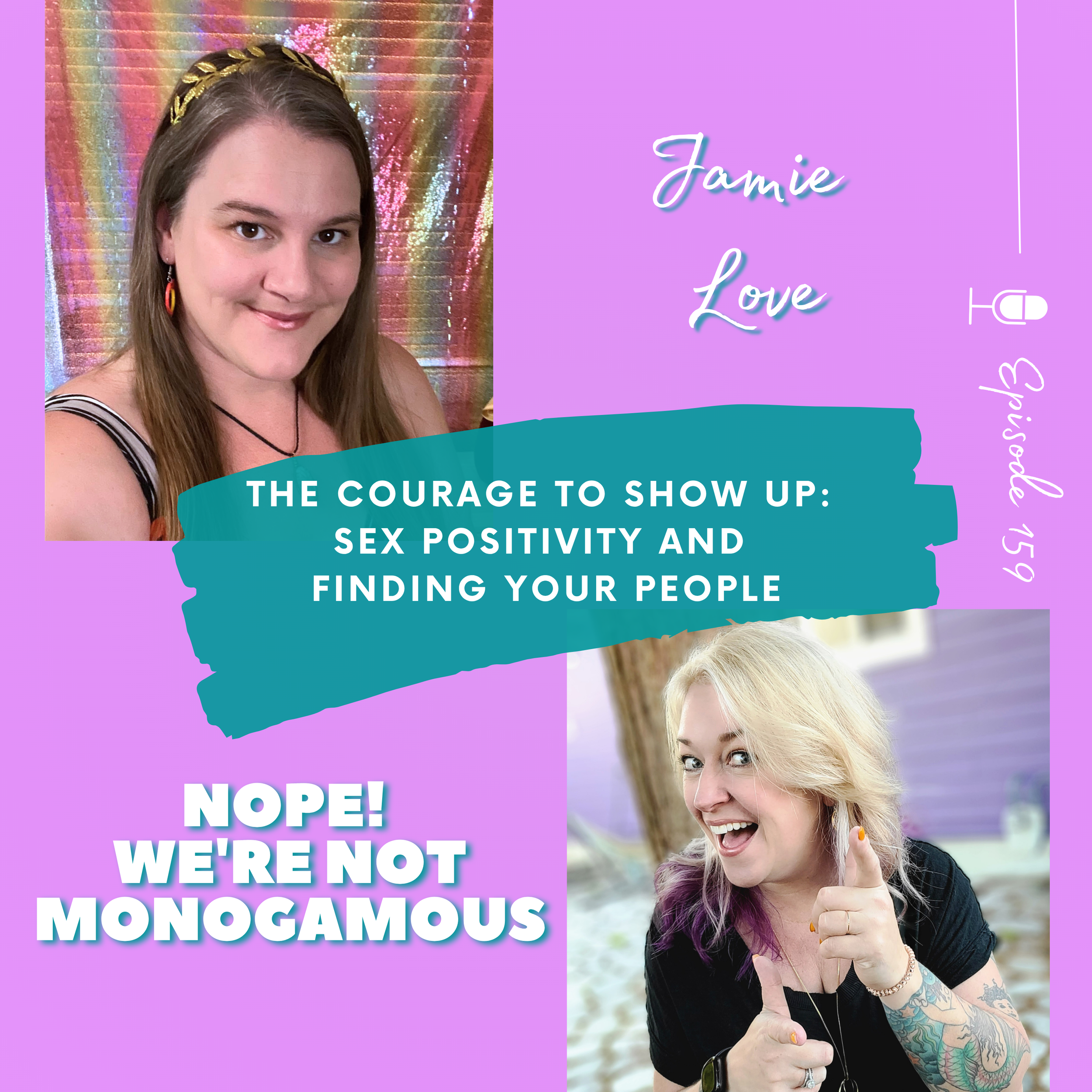 The Courage to Show Up: Sex Positivity and Finding Your People with Jamie Love, EP. 159