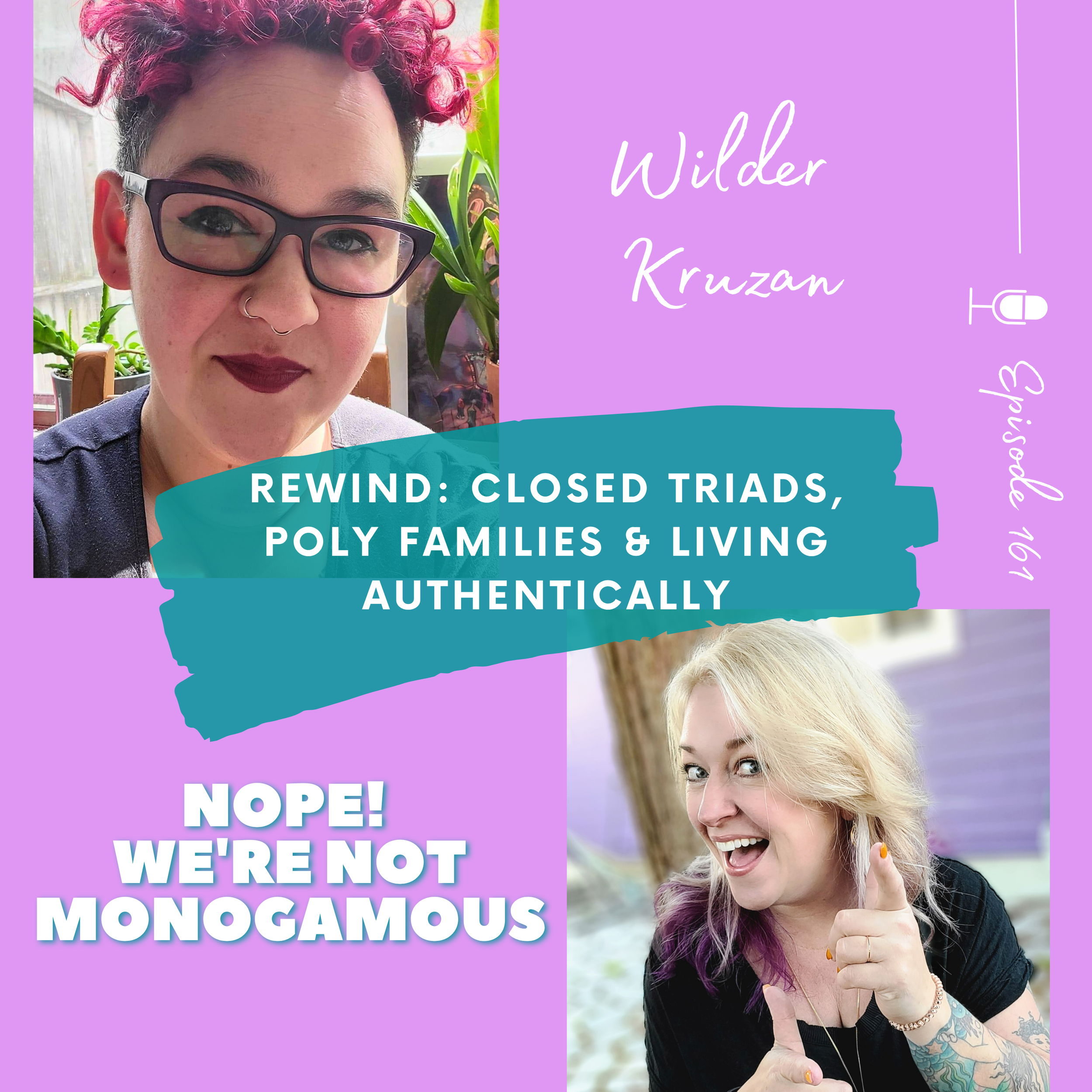 Rewind: Wilder on Closed Triads, Poly Families &amp; Living Authentically