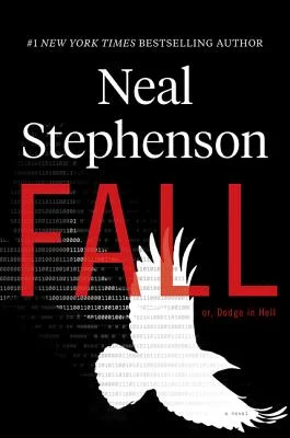 New Book of the Week Fall; or, Dodge in Hell by Neal Stephenson The inimitable Neal Stephenson makes a welcome reappearance with Fall , a book that links in certain ways to his earlier Reamde , but stands solidly upright on its own. All his books do, I suppose, massive as they are—this one clocks in at a characteristic 896 pages. But you'd be hard pressed to decide where you'd want to cut, since Stephenson can make you think (and make you laugh) whether he's talking about eating breakfast cereal or about the social ramifications of radical new technologies. This time around he focuses on an insanely rich game designer who becomes the first person to have his entire self uploaded into the cloud, thereby cheating death. As the tagline says, "An eternal afterlife—the Bitworld—is created, in which humans continue to exist as digital souls. But this brave new immortal world is not the Utopia it might first seem …" Well, it wouldn't be much fun to read about if it was, now would it? —James