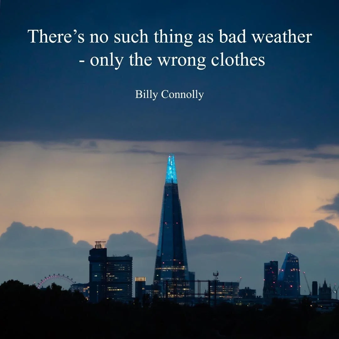 No Such Thing as Bad Weather..
