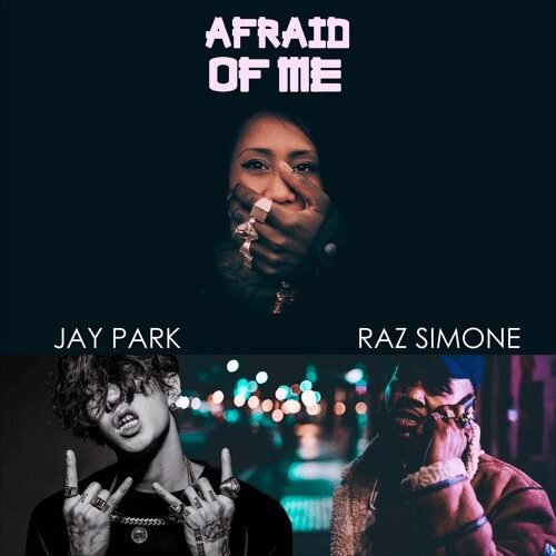 Raz Simone &amp; Jay Park - Afraid of Me