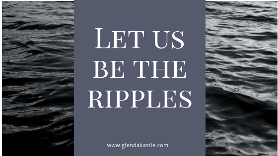 Let Us Be The Ripples