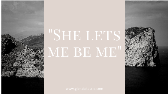 “She Lets Me be Me”