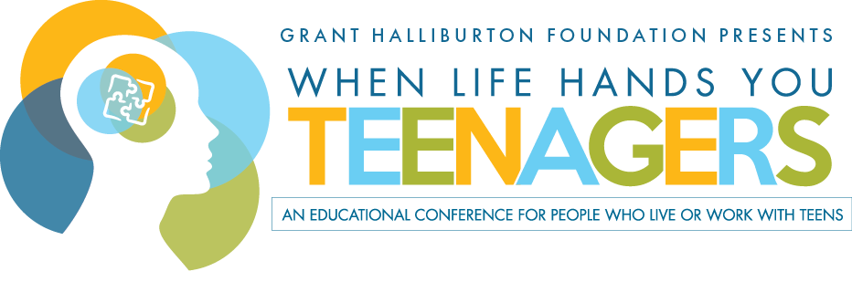 Grant Halliburton Foundation presents When Life Hands You Teenagers