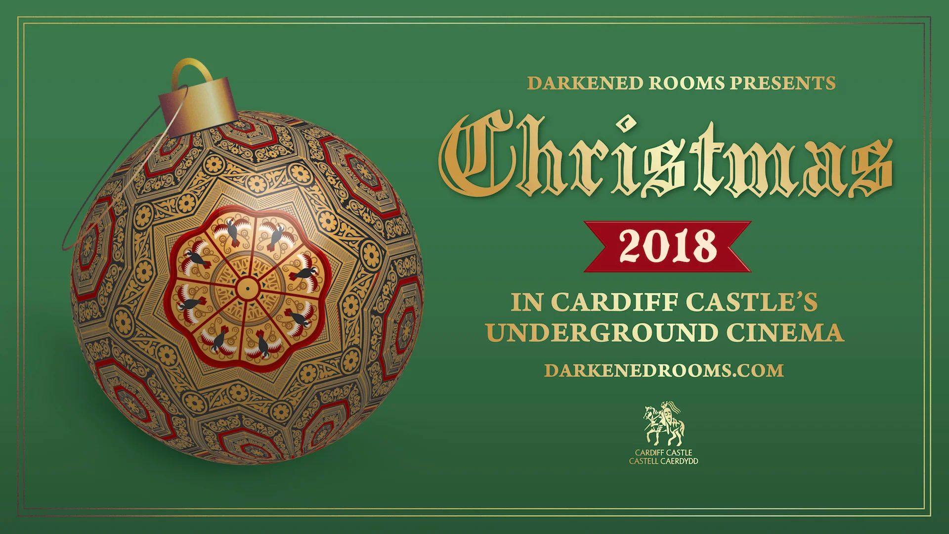 Darkened Rooms presents CHRISTMAS IN CARDIFF CASTLE’S UNDERGROUND CINEMA Sunday 16th December 2018 10:30 - HOME ALONE - SOLD OUT 12:30 - ELF - SOLD OUT 14:30 - HOME ALONE - SOLD OUT 16:30 - ELF - SOLD OUT 18:30 - GREMLINS - SOLD OUT 20:30 - ELF - SOLD OUT Monday 17th December 2018 16:30 - THE NIGHTMARE BEFORE CHRISTMAS - buy tickets 18:00 - ELF - SOLD OUT 20:00 - ELF - SOLD OUT Tuesday 18th December 2018 16:25 - THE MUPPET CHRISTMAS CAROL - buy tickets 19:30 - ELF - SOLD OUT