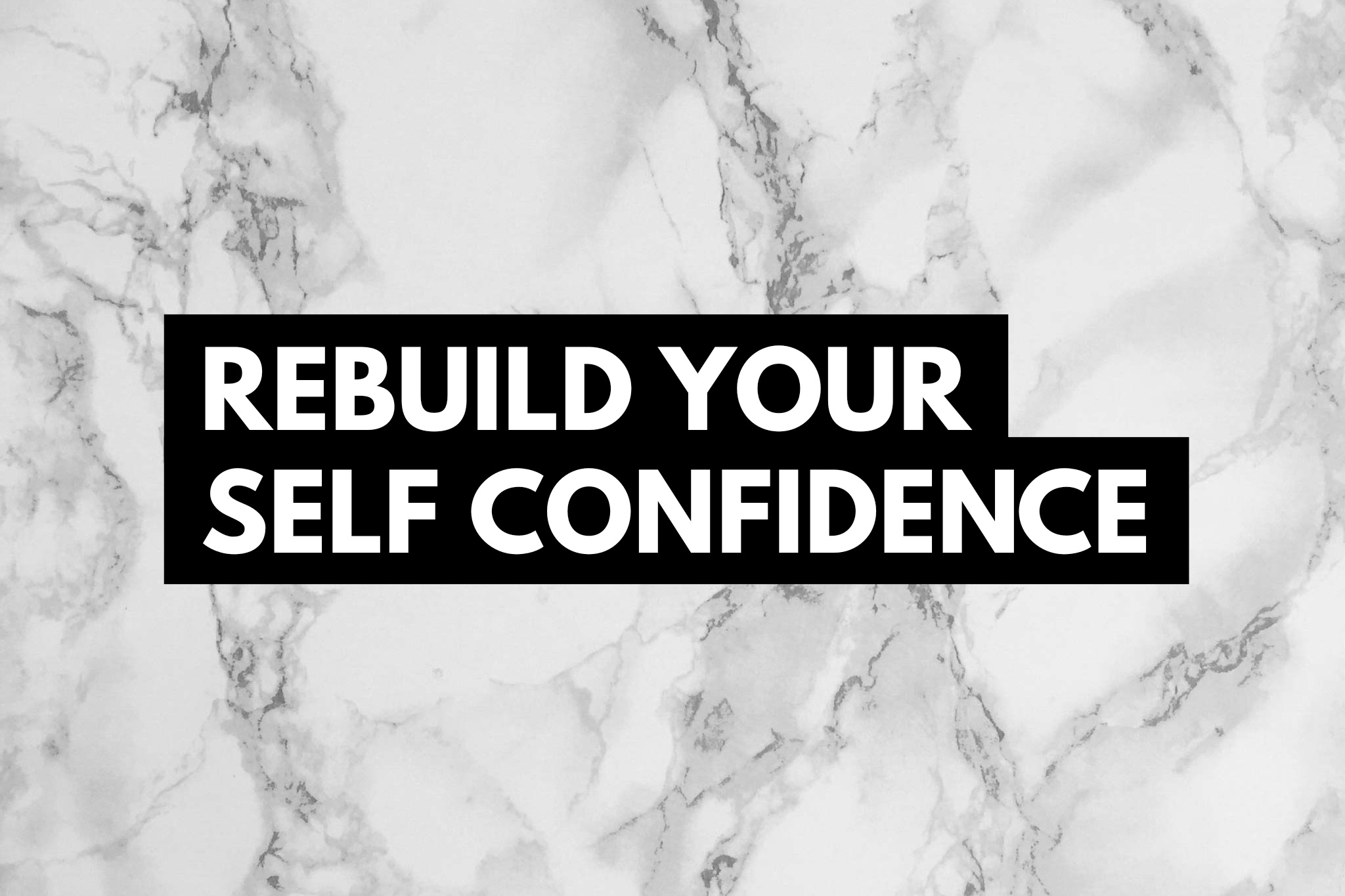 How to rebuild your self confidence.png