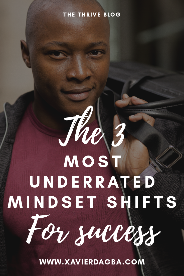 The 3 most underrated mindset shifts for success. — Xavier Dagba