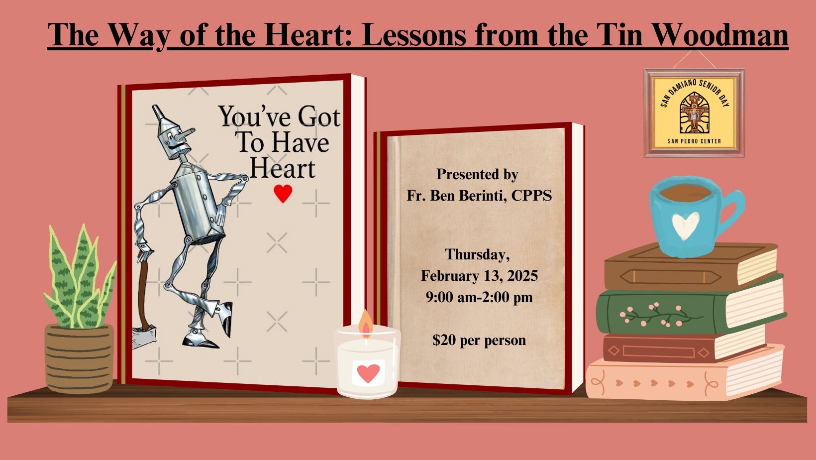 San Damiano Senior Day- The Way of the Heart: Lessons from the Tin Woodman