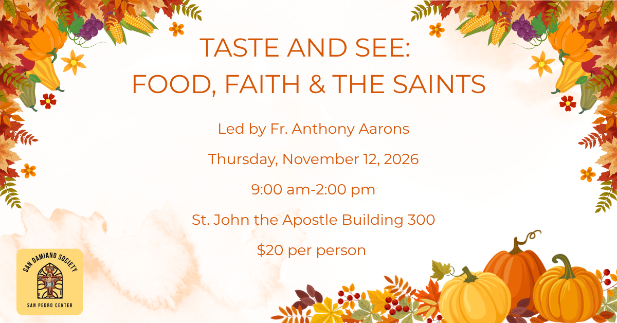San Damiano Senior Day- Taste and See: Food, Faith &amp; the Saints with Fr. Anthony Aarons