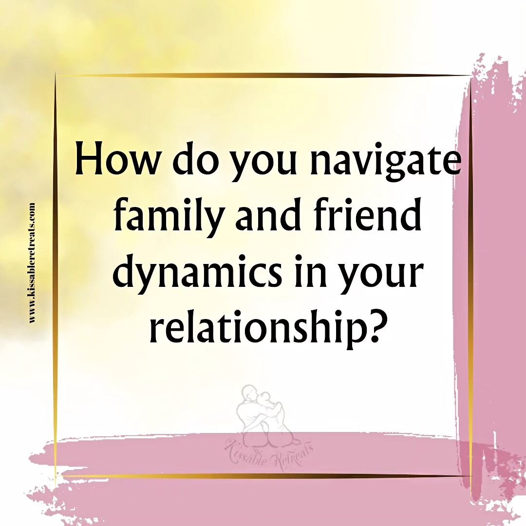 What's up Kissables💋 

Navigating the delicate dance between friends and family in a relationship is an art. How do you and your partner strike the balance? Share your tips, experiences, and maybe even a few funny stories! Let's learn from each othe