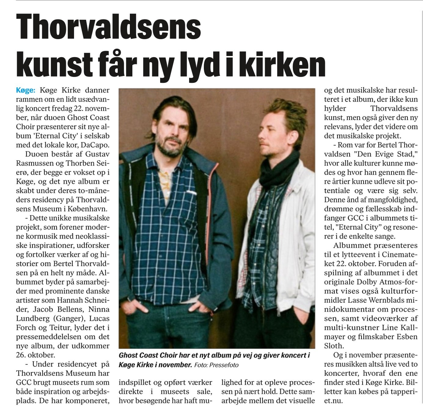 Fin artikel i Sj&aelig;llandske Nyheder forleden om vores koncert p&aring; fredag d 22/11 i K&oslash;ge Kirke / Tapperiet.

Gl&aelig;der os til at spille vores nye musik for jer - ikke mindst med deltagelse p&aring; et par sange af DaCapo koret fra K