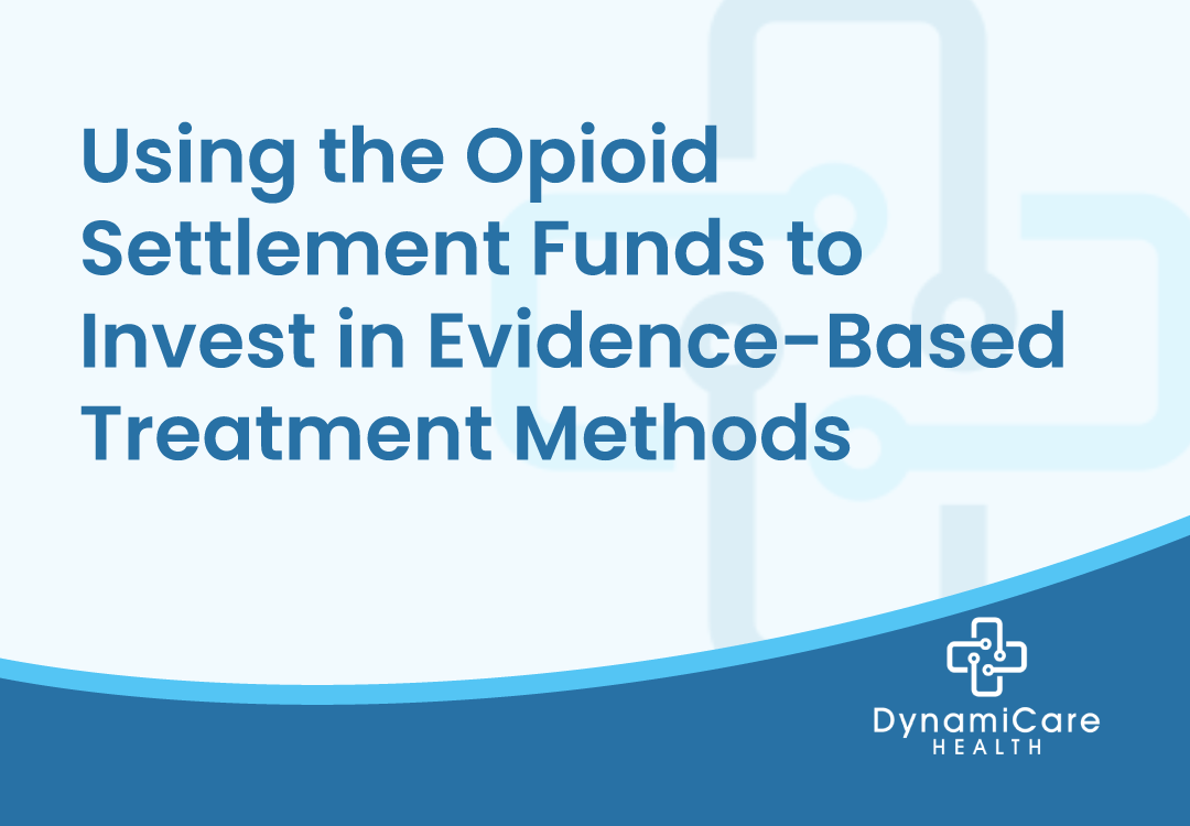 Using the Opioid Settlement Funds to Invest in Evidence-Based Treatment Methods