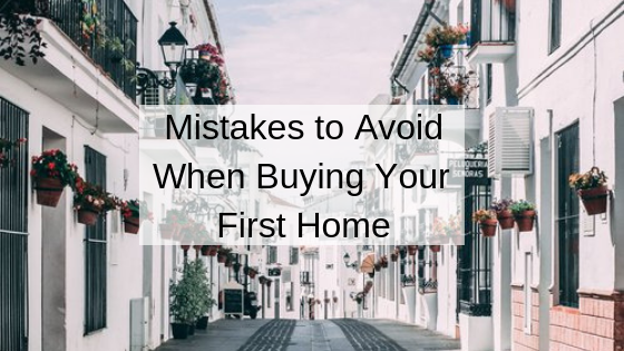 Mistakes to Avoid When Buying Your First Home.png