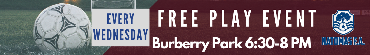 Join us every Wednesday @ Burberry Park from 6:30-7:30 PM for the Natomas F.A. Free Play event! Free pickup up games organized just for FUN! Ages 4-19!