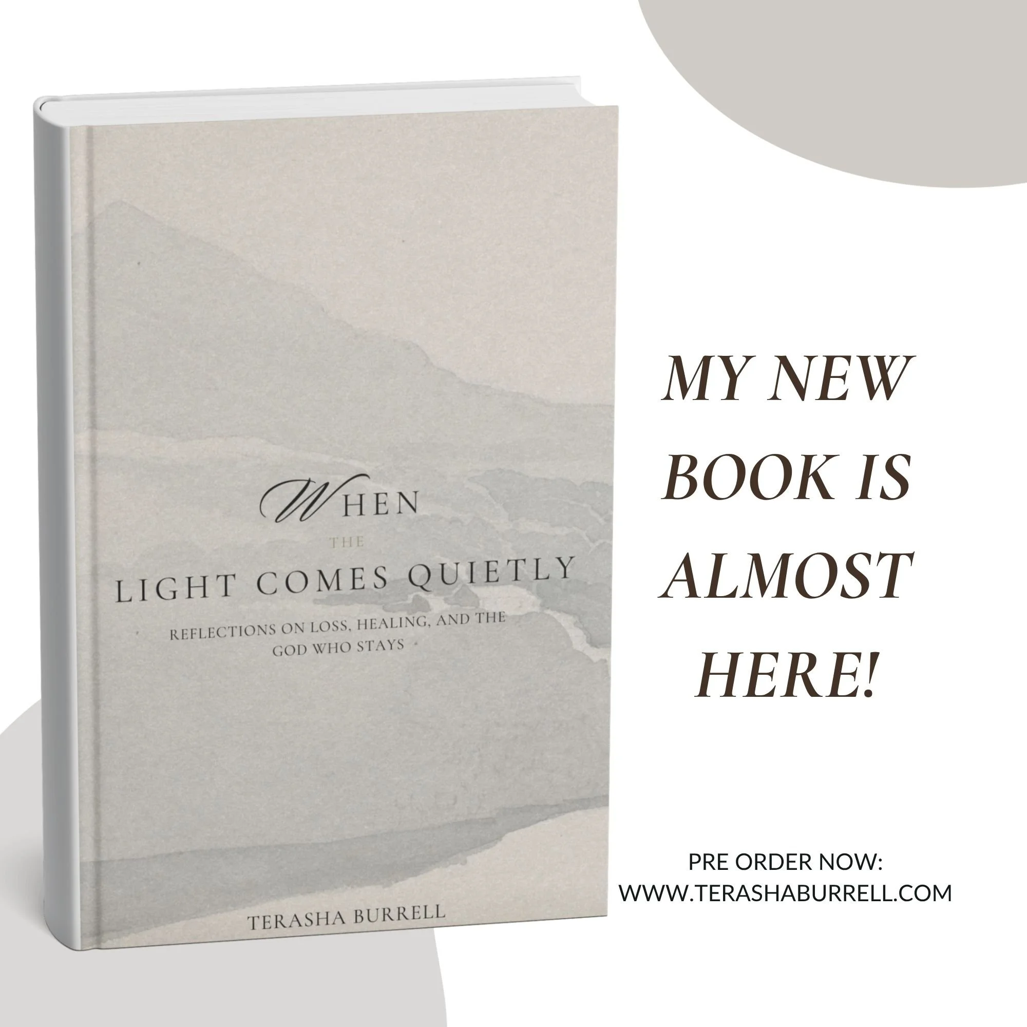 When The Light Comes Quietly: Reflections on Loss, Healing, and the God who Stays"