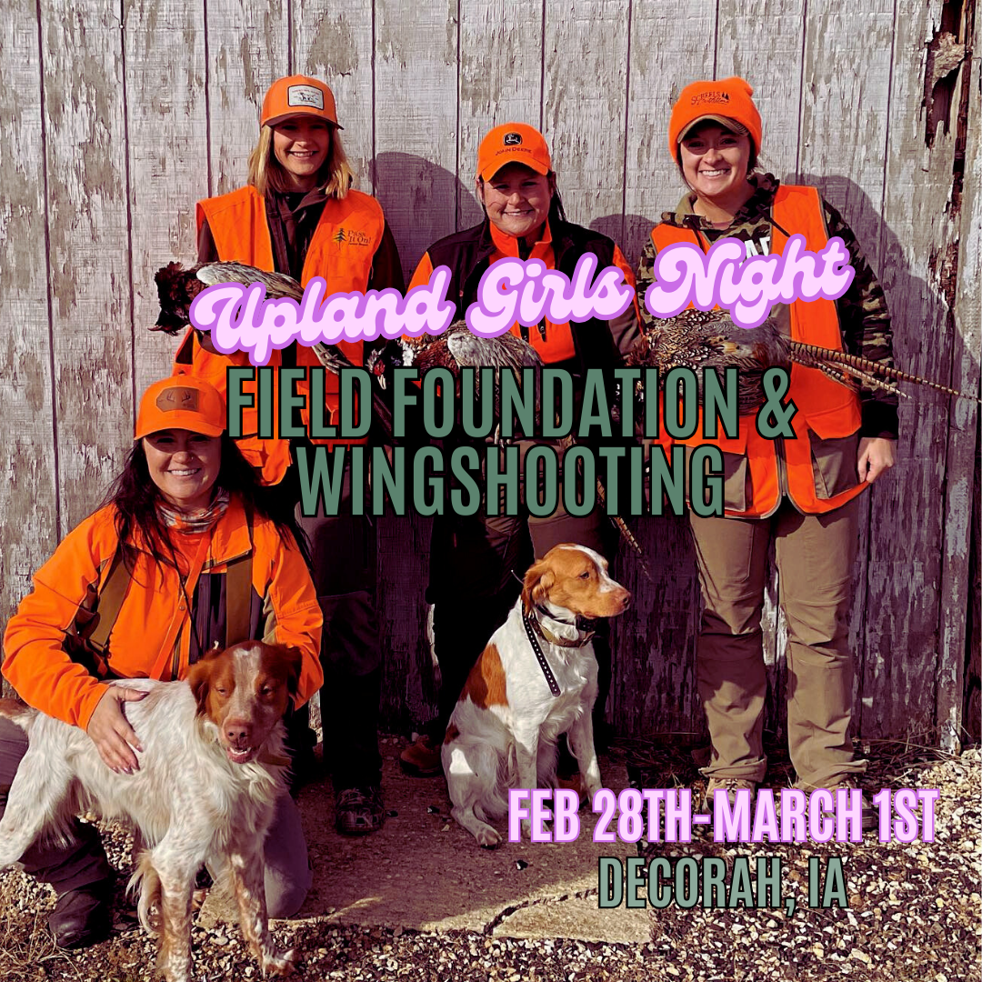 Upland Girls Night - Field Foundation &amp; Wing shooting Weekend