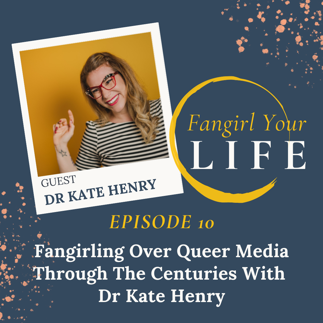 Fangirling Over Queer Media Through The Centuries With Dr Kate Henry