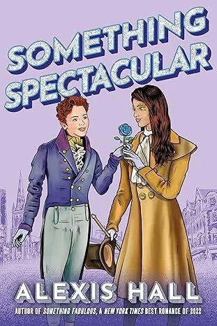 Alexis Hall - Something Spectacular