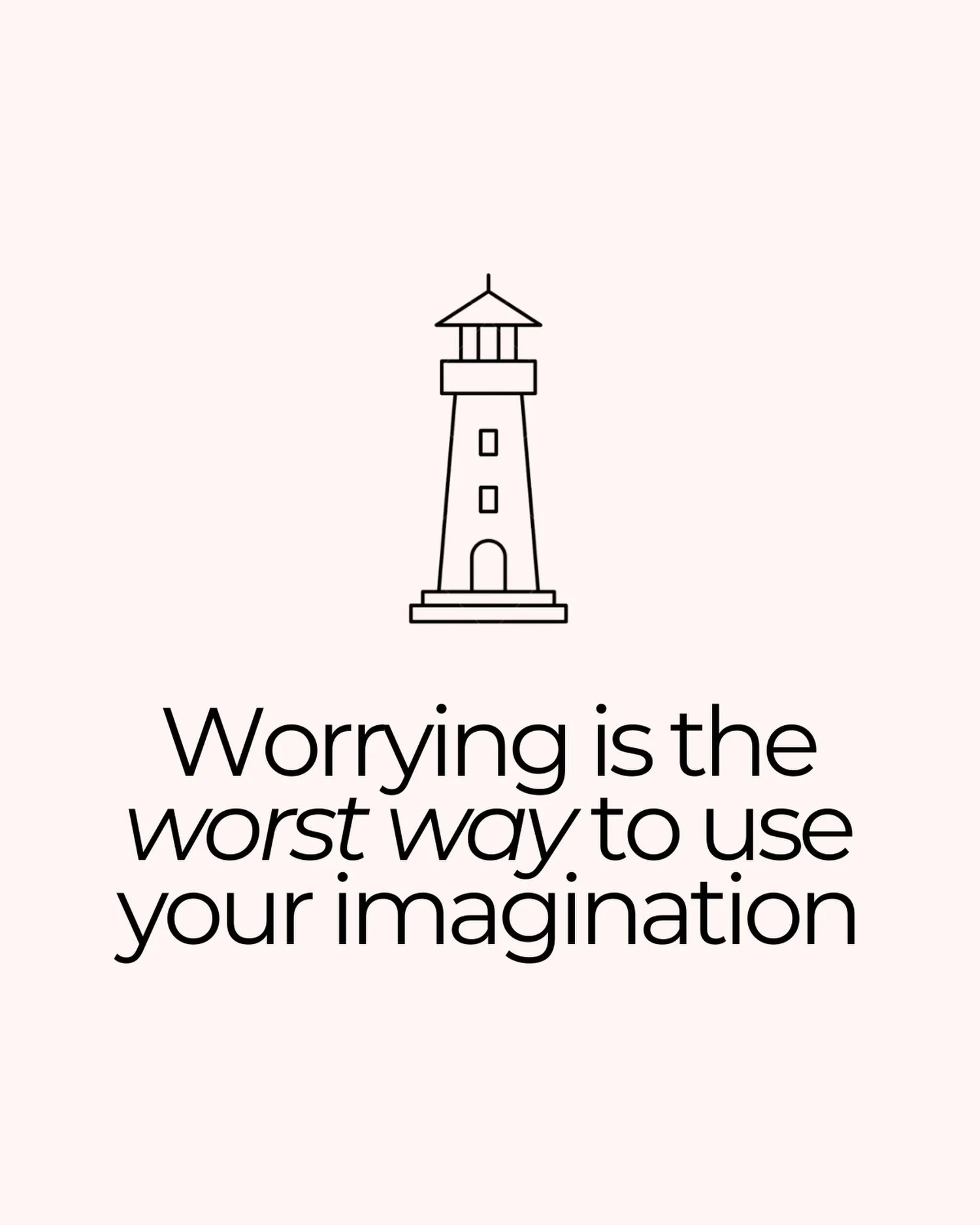 Worrying is just your imagination working against you. 

You&rsquo;re creating entire futures that haven&rsquo;t happened. 
Conversations no one has had. 
Rejections you haven&rsquo;t received. 
Problems you may never have to solve. 

And somehow, yo