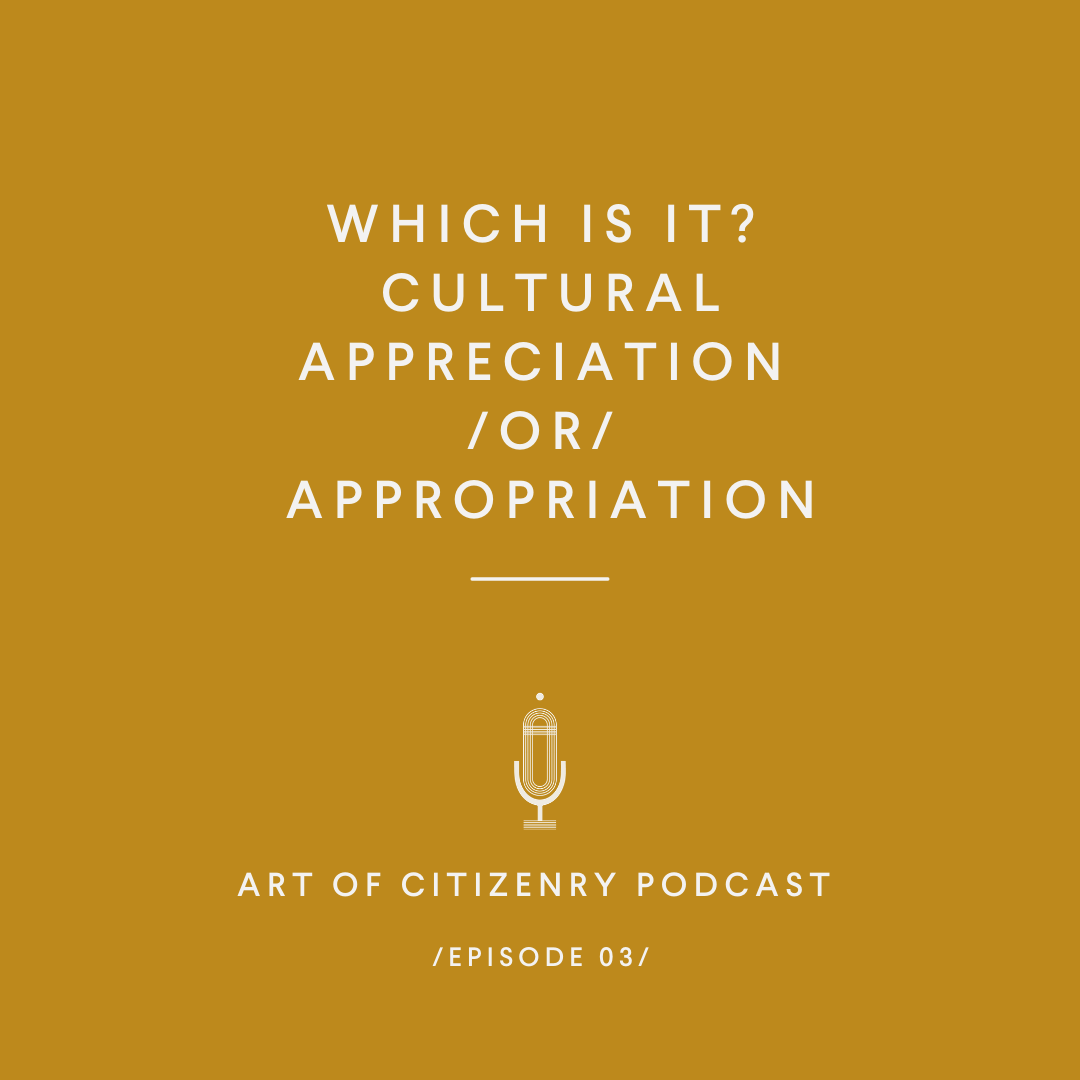 Episode 03: Which is it? Cultural Appreciation or Appropriation