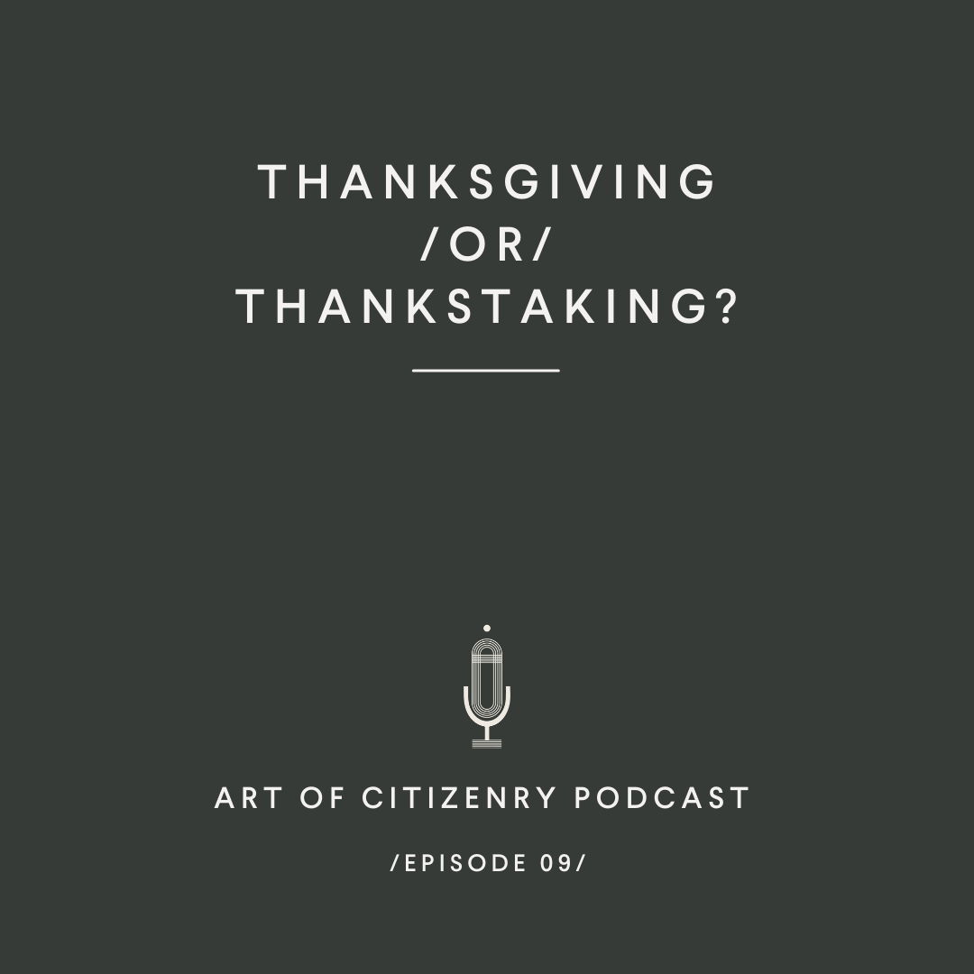 Episode 09: Thanksgiving or Thankstaking?