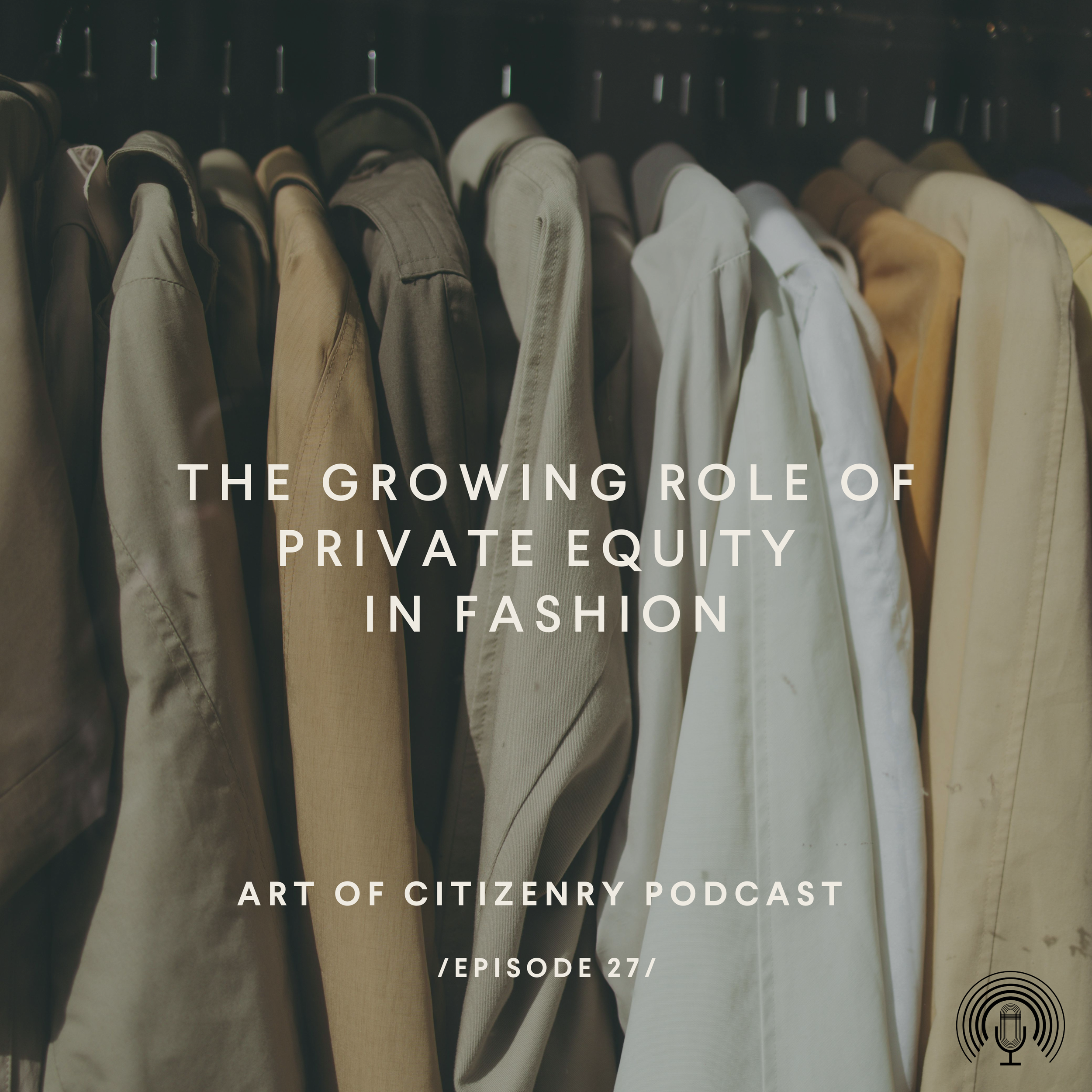 Episode 27: The Growing Role of Private Equity in Fashion